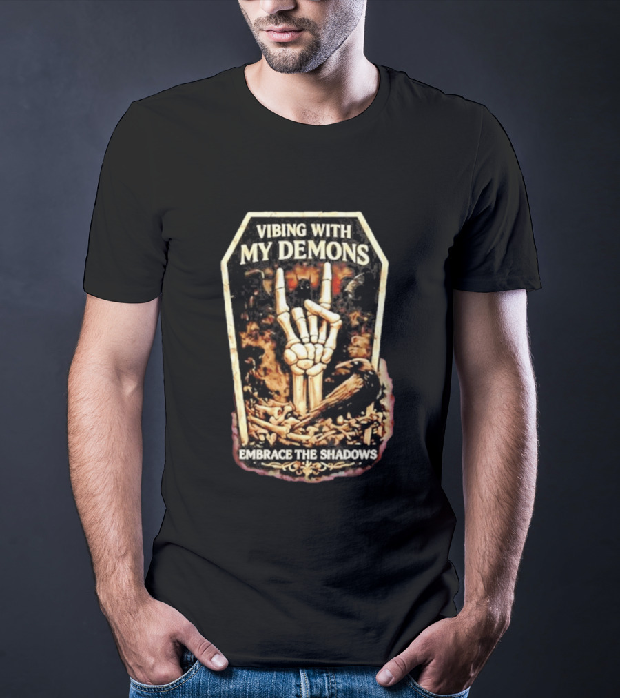 Vibing With My Demons Skeleton Hand Embrace The Shadows T-Shirt