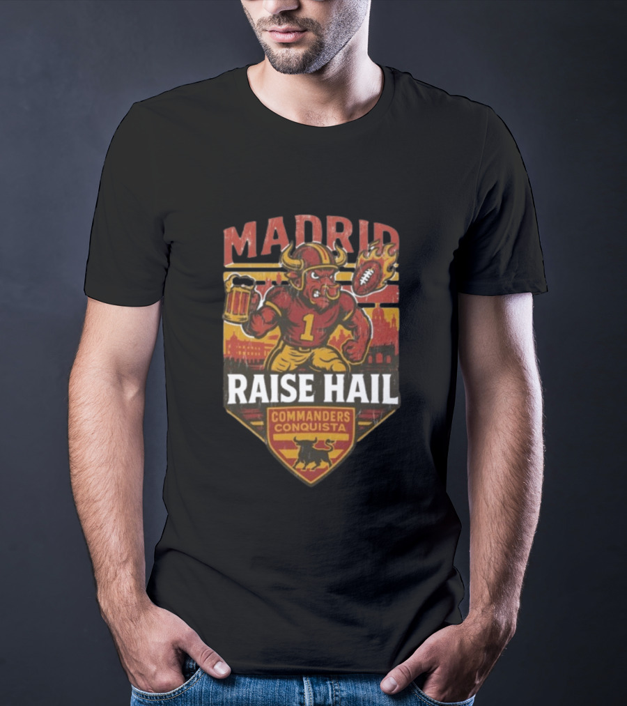 Raise Hail Commanders Conquista Madrid Football 2025 T-Shirt