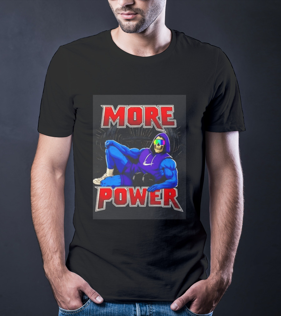 Skeletor More Power Gym Rat Enthusiast Fitness Warrior T-Shirt