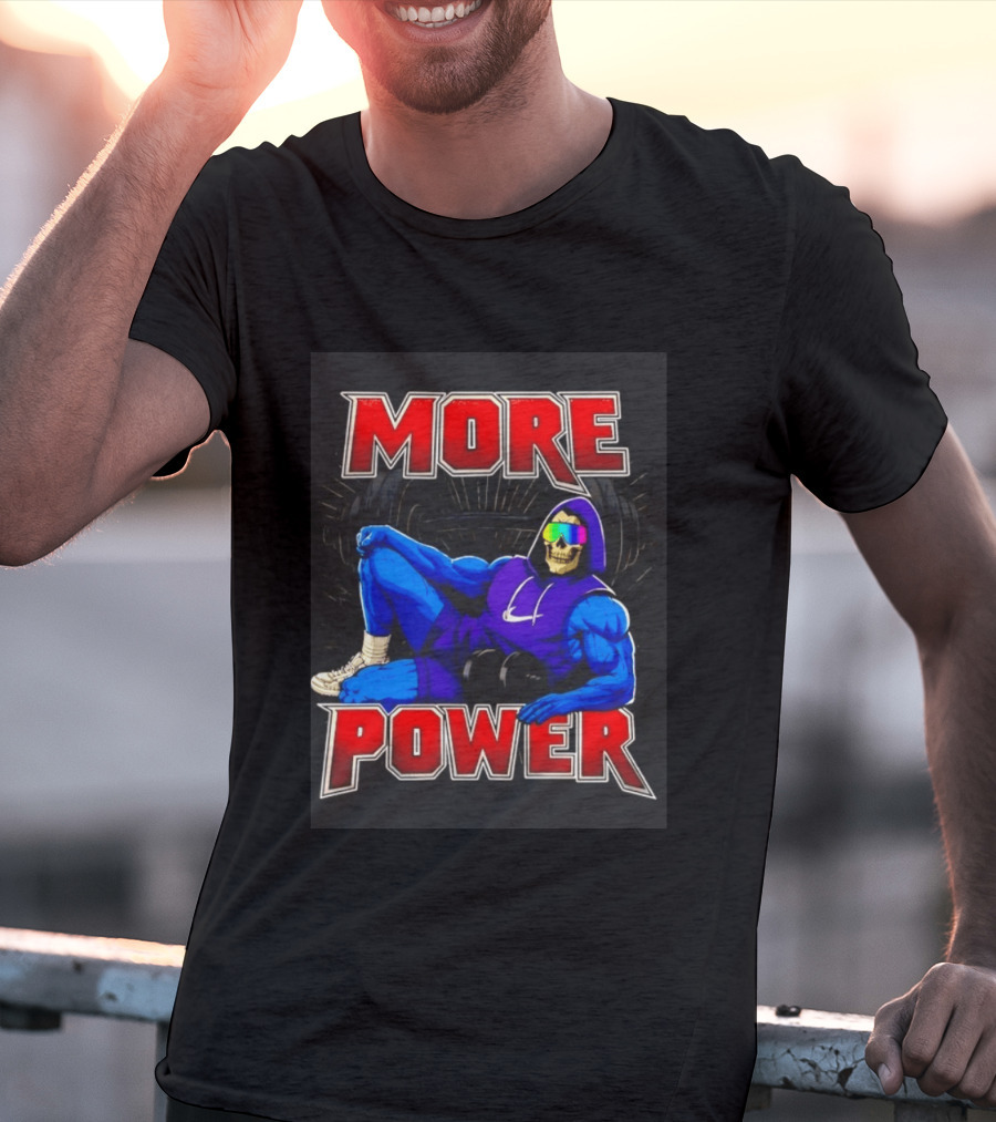 Skeletor More Power Gym Rat Enthusiast Fitness Warrior T-Shirt