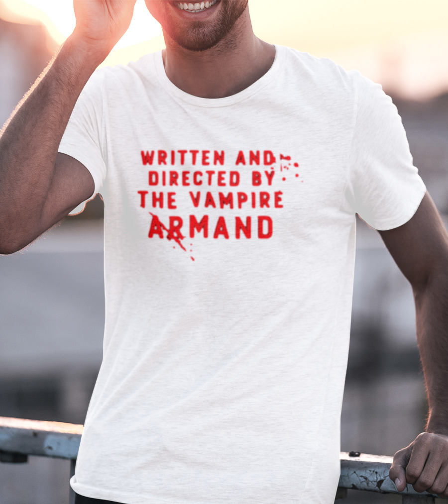 Armand The Vampire Chronicles Written And Directed By The Vampire Armand T-Shirt