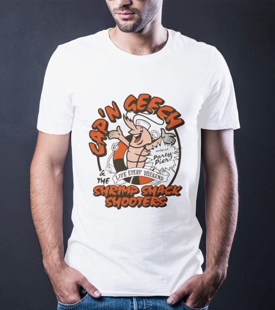 Cap'n Geech And The Shrimp Shack Shooters Live Every Weekend Party Pier T-Shirt