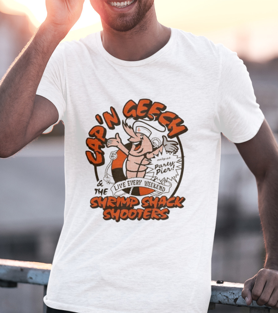Cap'n Geech And The Shrimp Shack Shooters Live Every Weekend Party Pier T-Shirt