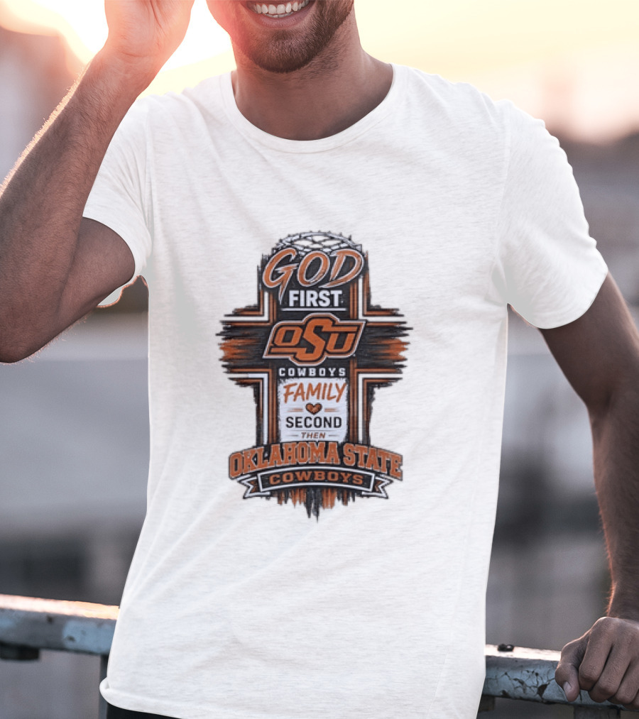 God First OSU Cowboys Family Second Oklahoma State T-Shirt