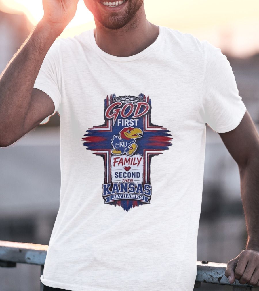 God First Family Second Then Kansas Jayhawks KU Basketball Tradition T-Shirt