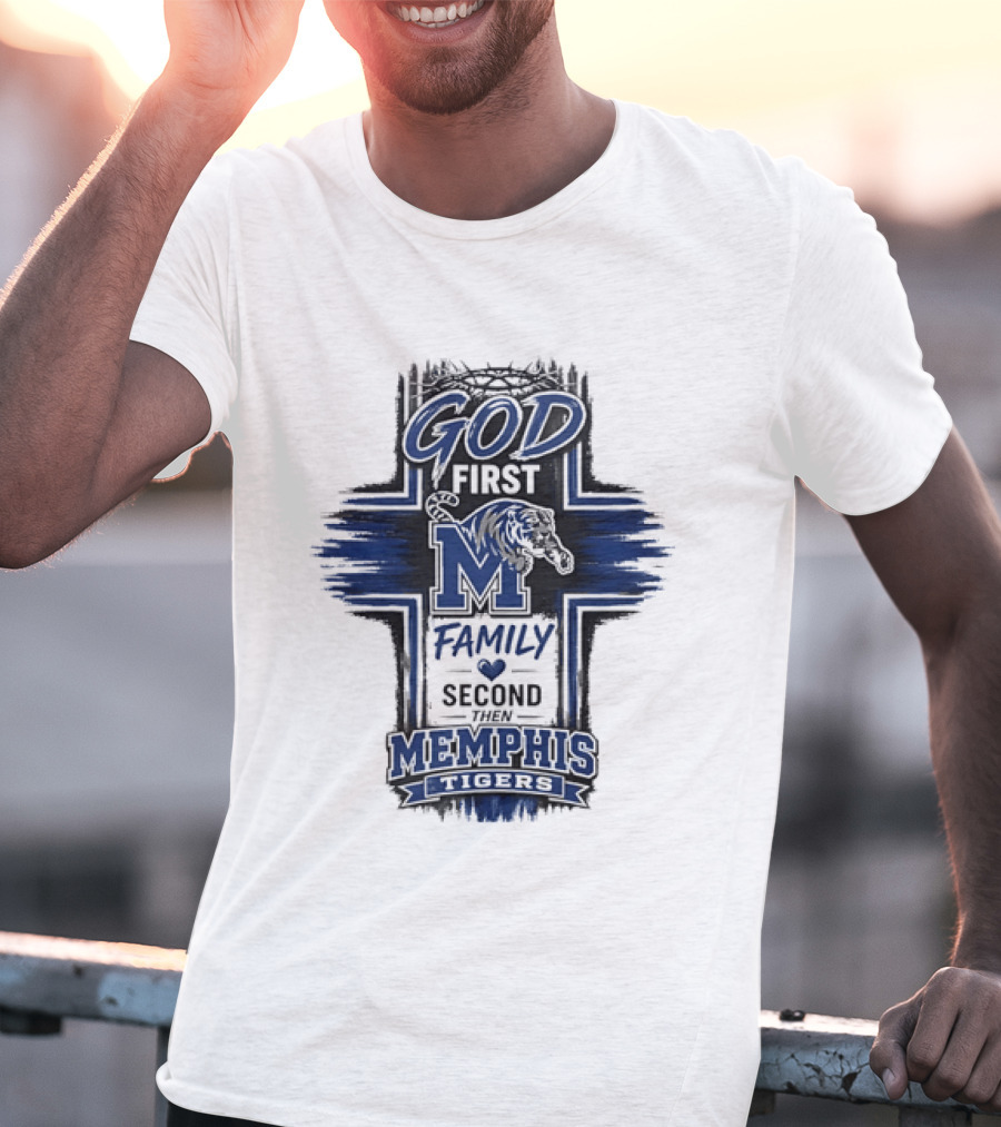 God First Family Second Then Memphis Tigers M T-Shirt