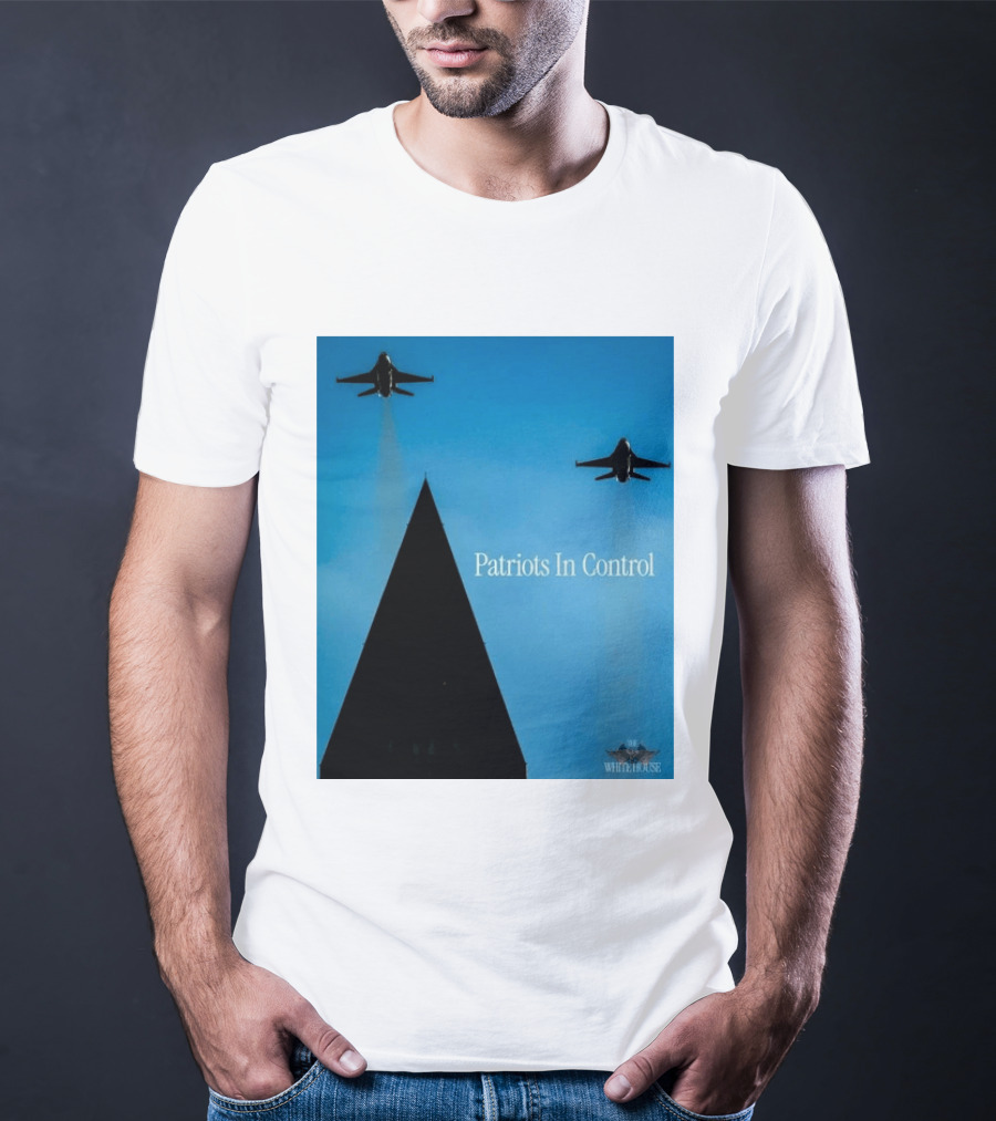 Patriots In Control Fighter Jets Over Monument With White House T-Shirt