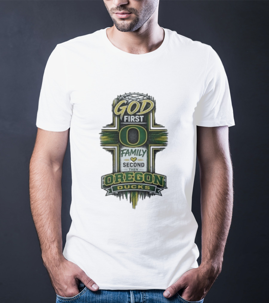 God First Family Second Then Oregon Ducks O Cross T-Shirt