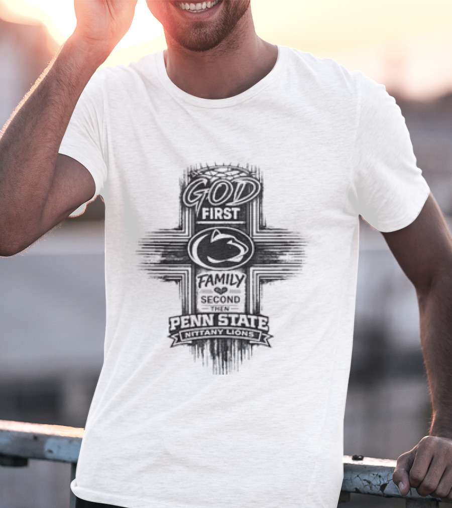 God First Family Second Penn State Nittany Lions T-Shirt