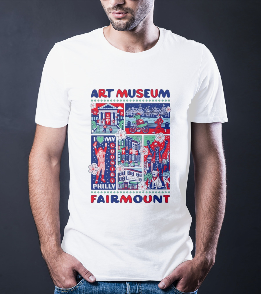 Philly Phanatic Art Museum Fairmount I Love My Country Philadelphia Phillies T-Shirt