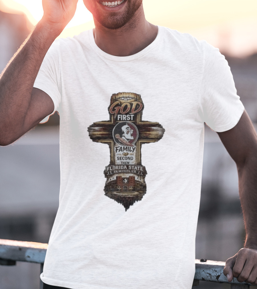 God First Family Second Then Florida State Seminoles Cross With Football T-Shirt