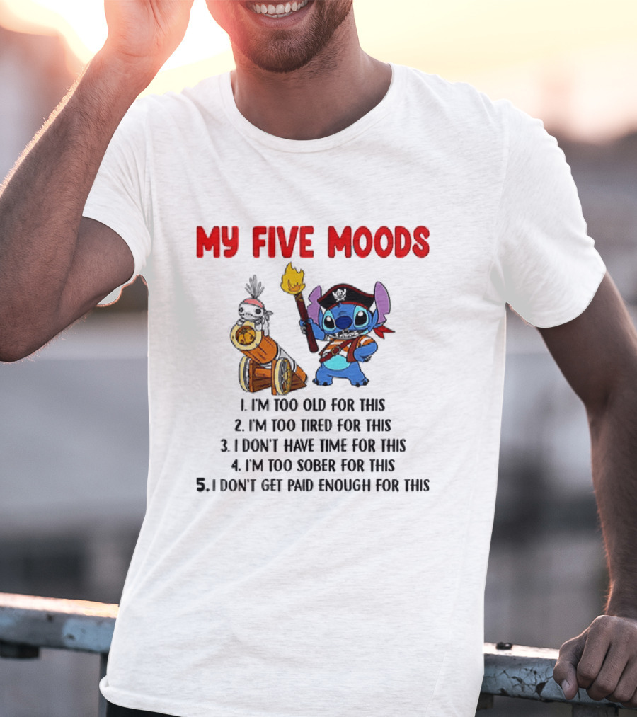 My Five Moods Stitch Pirate I'm Too Old Tired Time Sober Paid T-Shirt