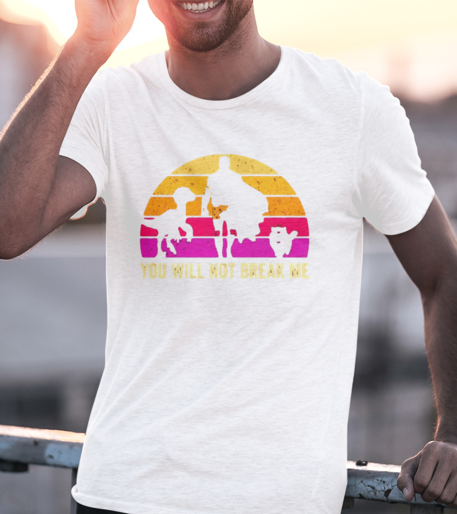 You Will Not Break Me Retro Sunset T-Shirt