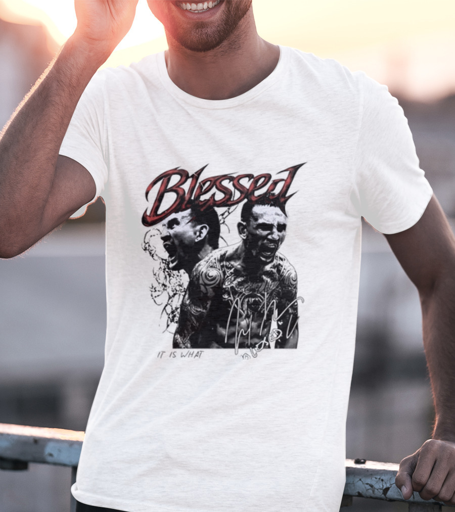 Blessed Max Holloway It Is What It Is UFC Fighting T-Shirt
