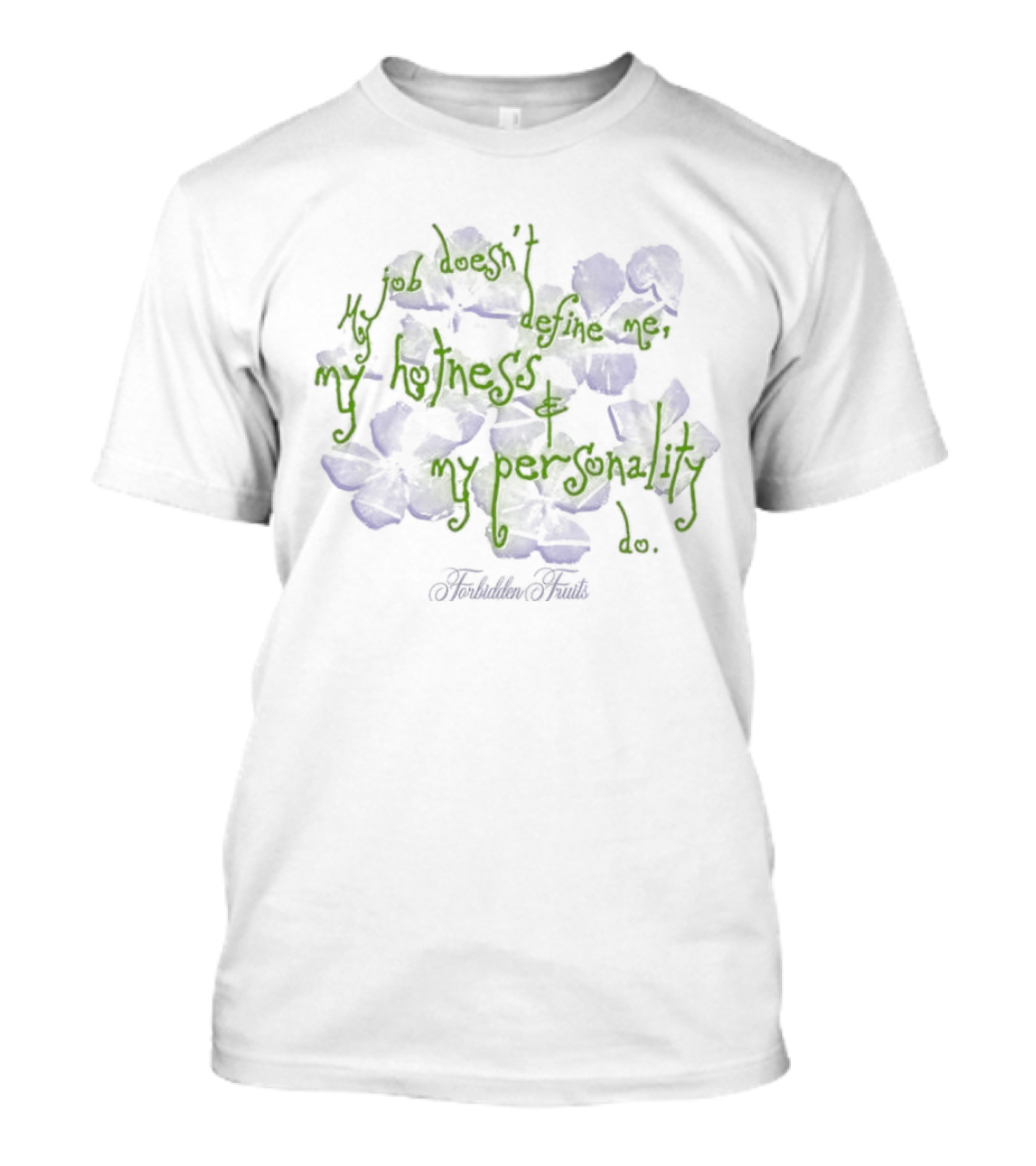 Forbidden Fruits My Job Does Not Define Me Only My Hotness And Personality Matter T-Shirt