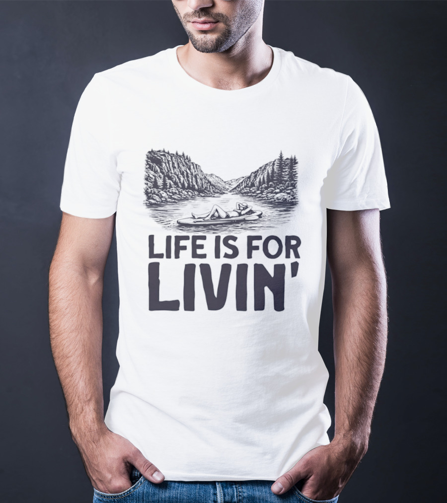 Life Is For Livin' Nature Enthusiast Resting On Paddle Board T-Shirt