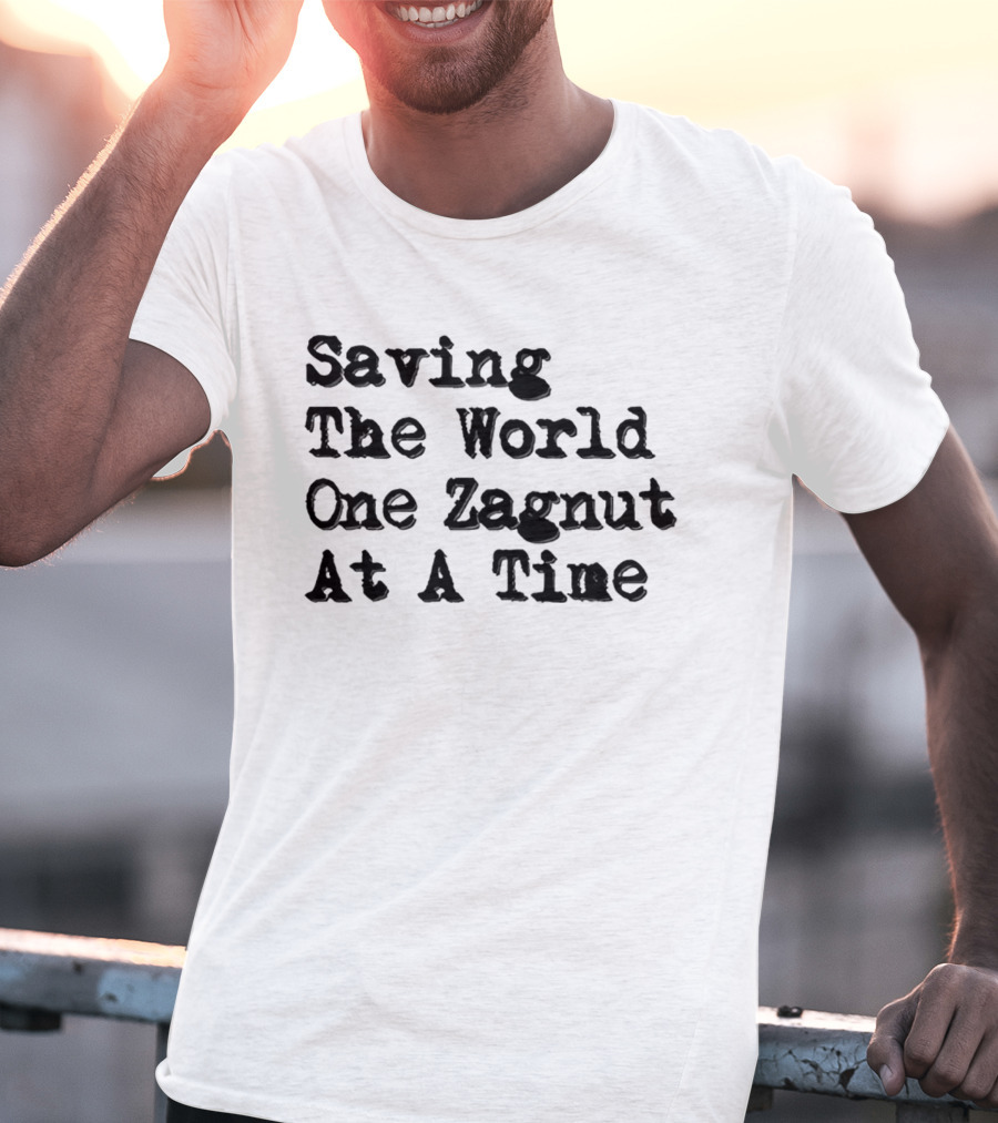 Saving The World One Zagnut At A Time T-Shirt