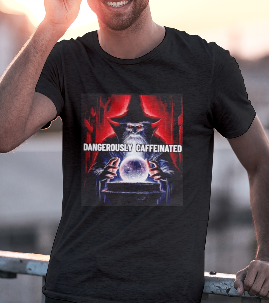 Wizard Orb DANGEROUSLY CAFFEINATED Fantasy Magic Dark Fantasy Mage Coffee T-Shirt