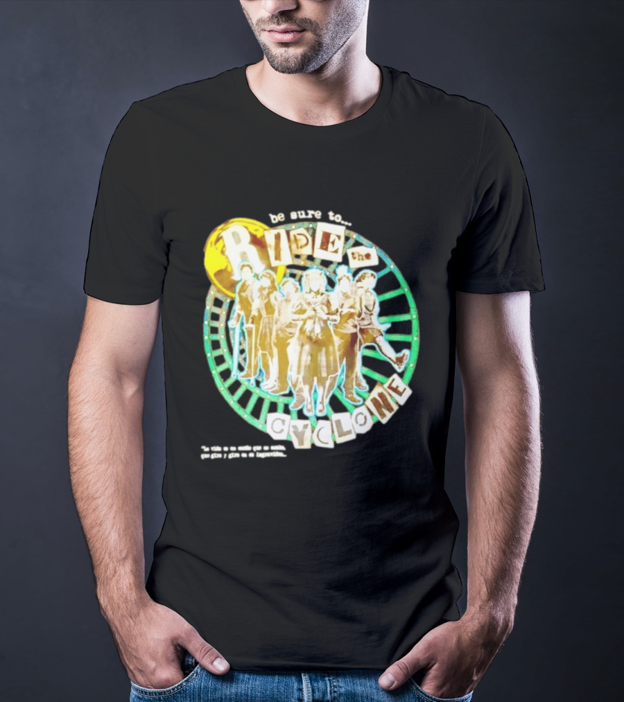 Be Sure To Ride The Cyclone Musical Cast T-Shirt