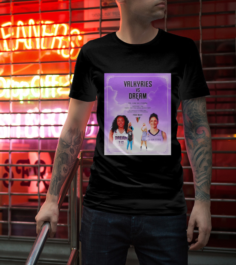 Valkyries Vs Dream Pride Night June 26 7PM Radio 95.7 Golden State Atlanta T-Shirt