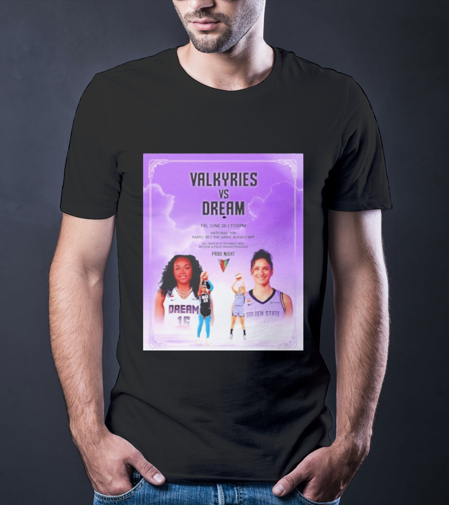 Valkyries Vs Dream Pride Night June 26 7PM Radio 95.7 Golden State Atlanta T-Shirt