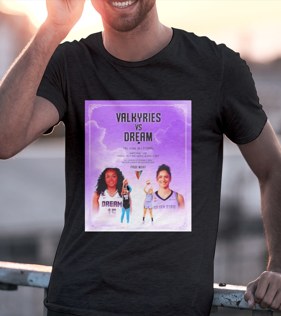 Valkyries Vs Dream Pride Night June 26 7PM Radio 95.7 Golden State Atlanta T-Shirt
