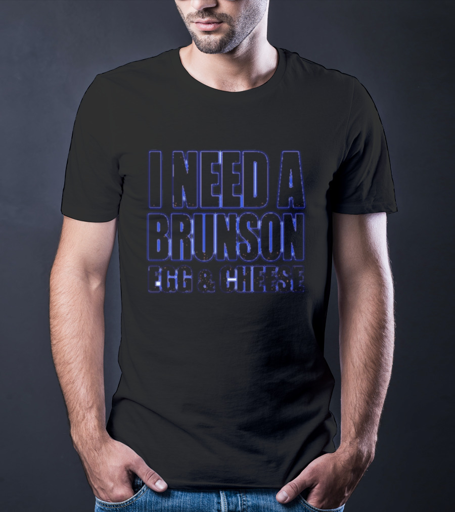 I Need A Brunson Egg And Cheese New York Knicks Basketball NBA 2026 T-Shirt