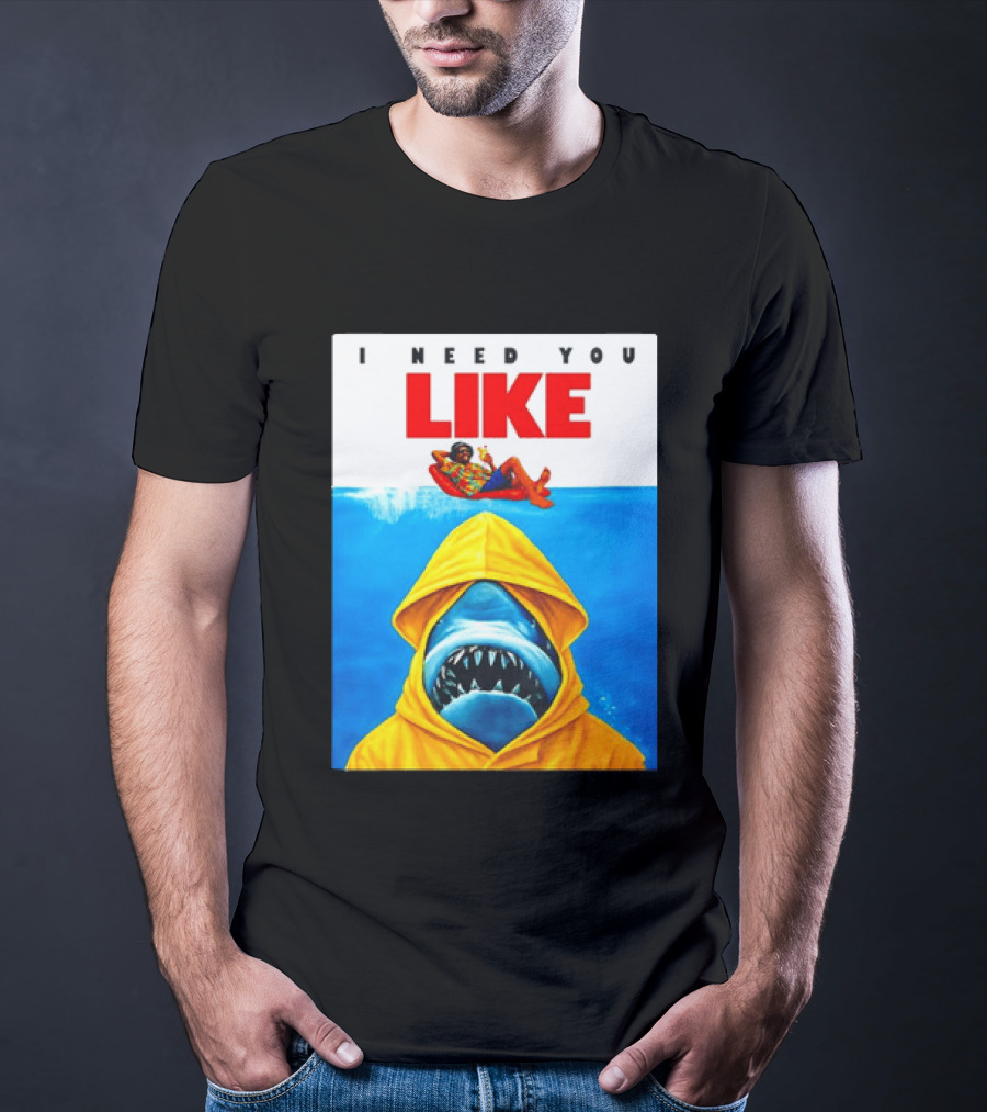 I Need You Like A Shark In A Yellow Raincoat Swims Below Lounge Float T-Shirt