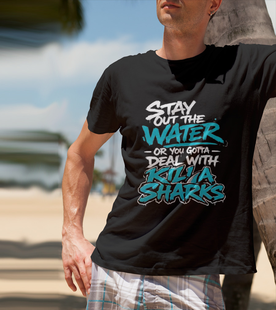 Stay Out The Water Deal With Killa Sharks T-Shirt