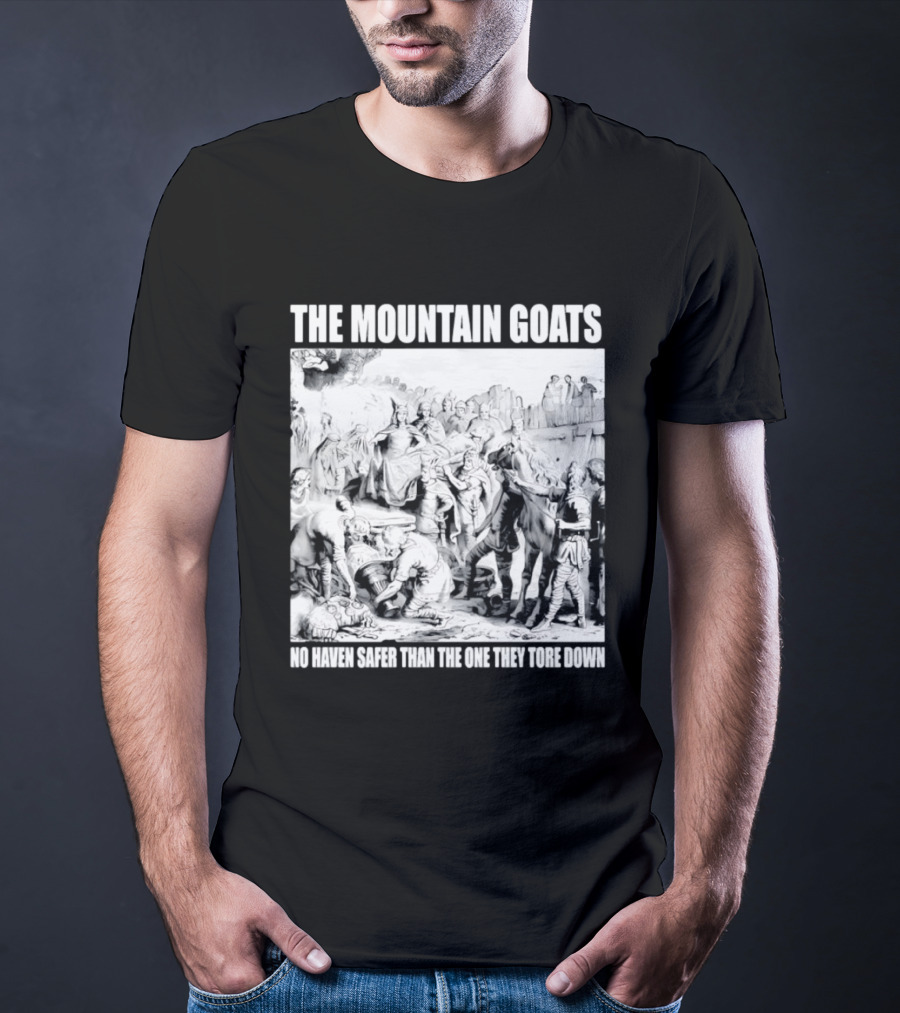 The Mountain Goats No Haven Safer Than The One They Tore Down Historical T-Shirt