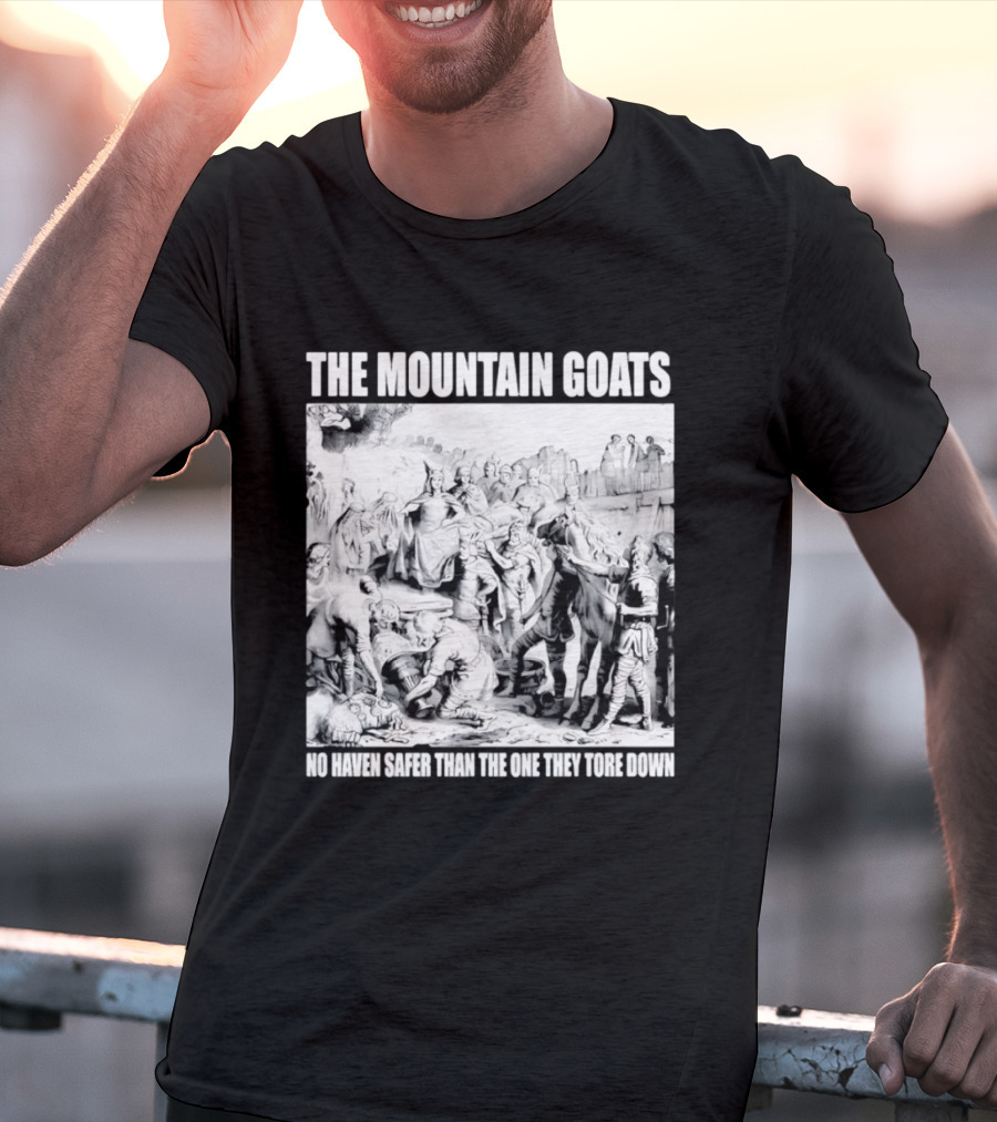 The Mountain Goats No Haven Safer Than The One They Tore Down Historical T-Shirt