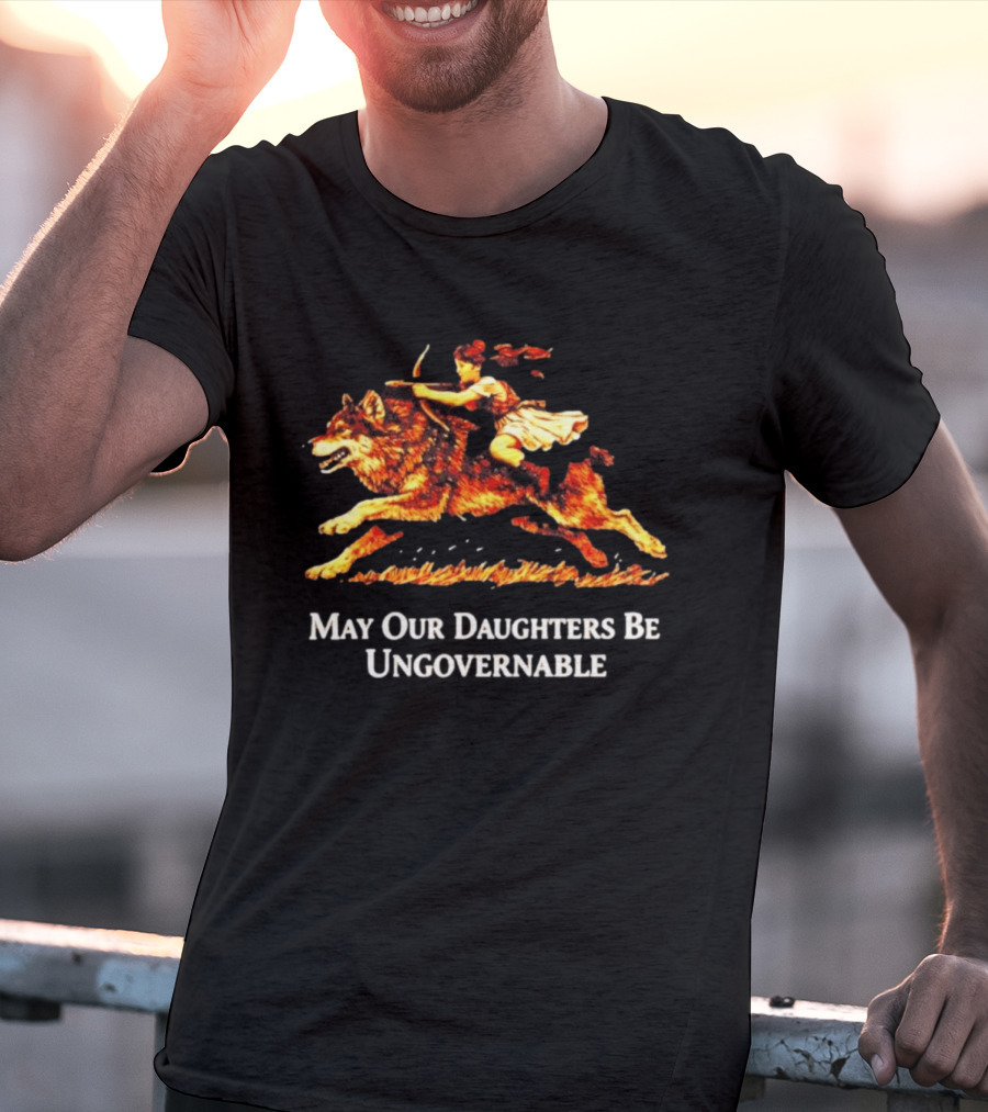 May Our Daughters Be Ungovernable Wolf Rider Feminist T-Shirt