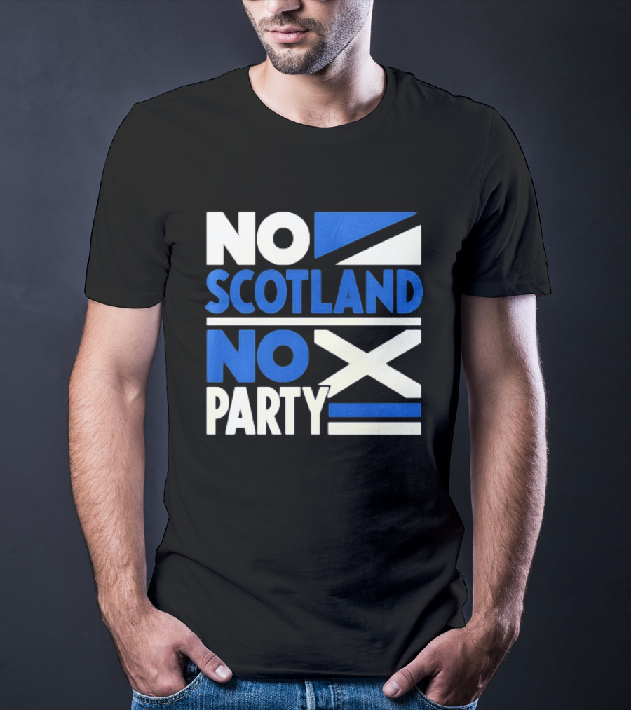 No Scotland No Party Scottish Flag Football Fans T-Shirt