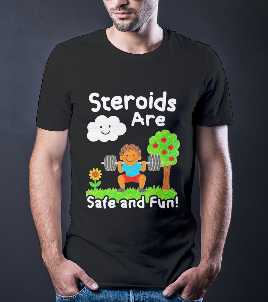Workout Boy Lifting Weights With Smiling Cloud And Fun Tree Steroids Are Safe And Fun T-Shirt