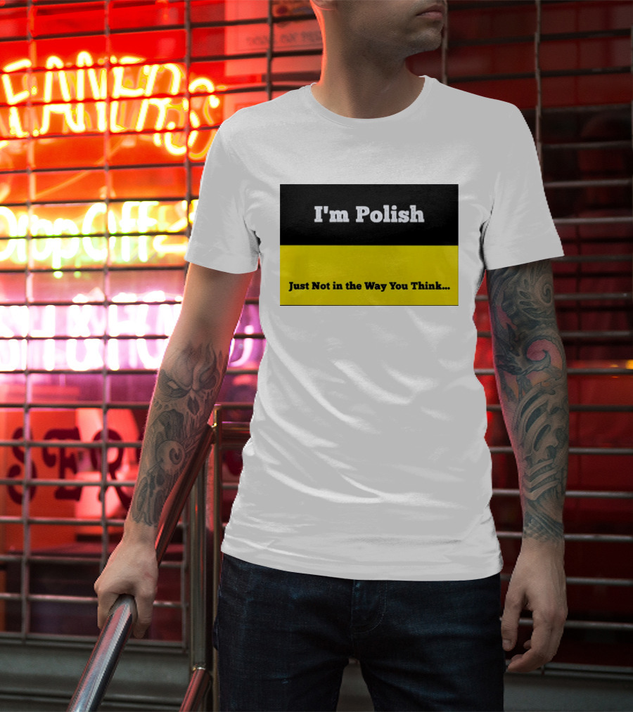 I'm Polish Just Not In The Way You Think Black Yellow T-Shirt
