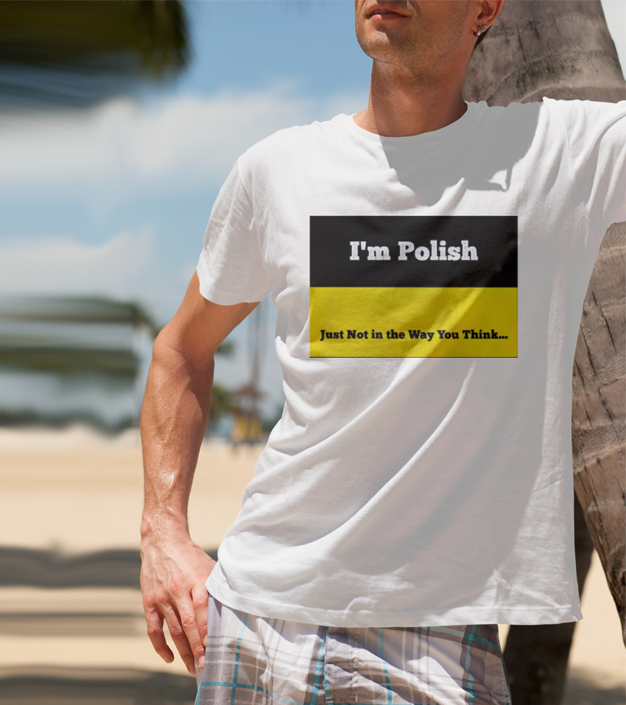 I'm Polish Just Not In The Way You Think Black Yellow T-Shirt