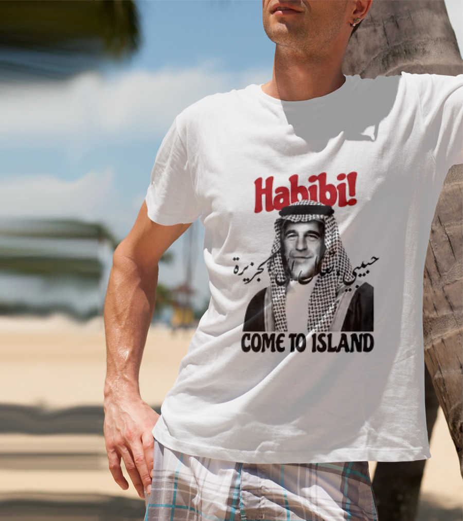 Habibi Come To Island Jeffrey Epstein Middle Eastern Attire T-Shirt