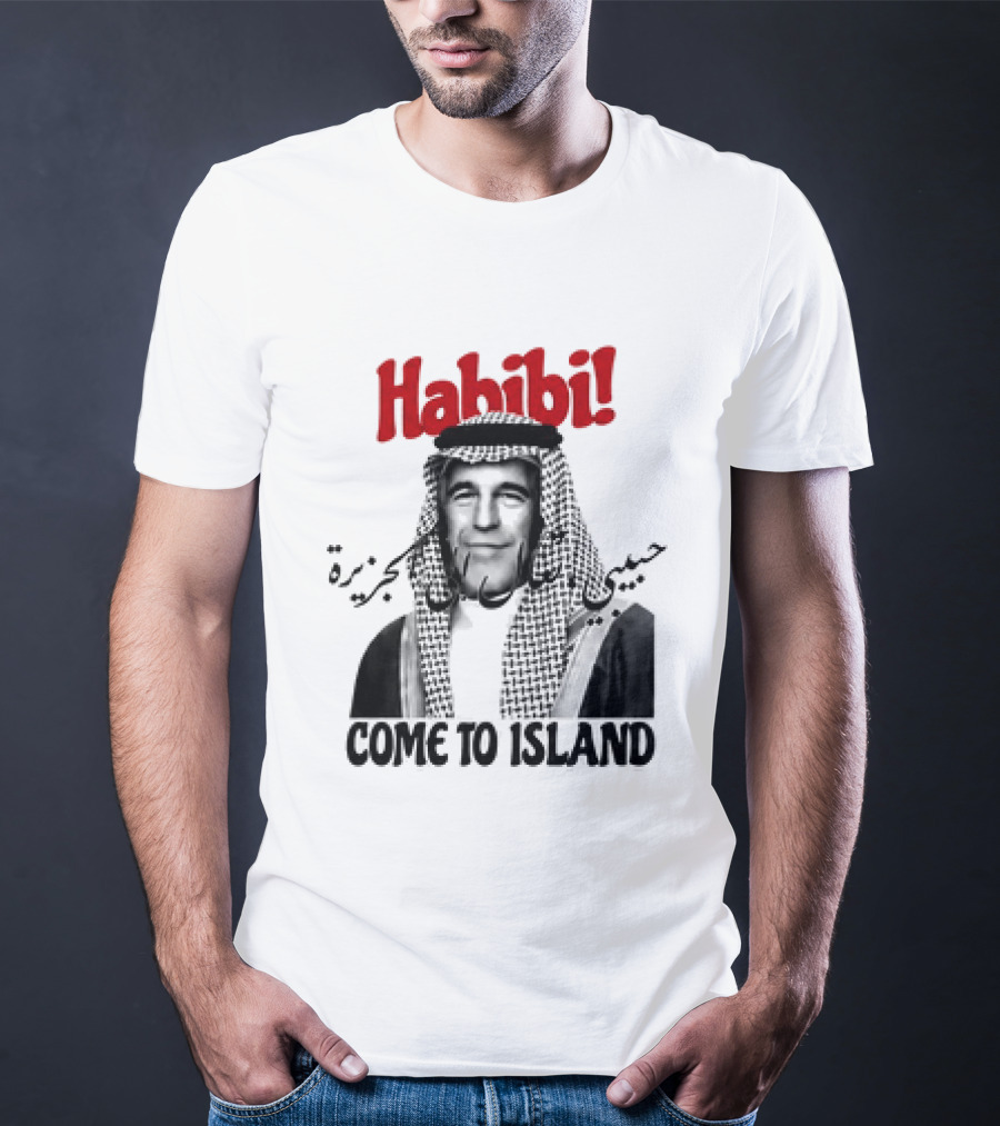 Habibi Come To Island Jeffrey Epstein Middle Eastern Attire T-Shirt