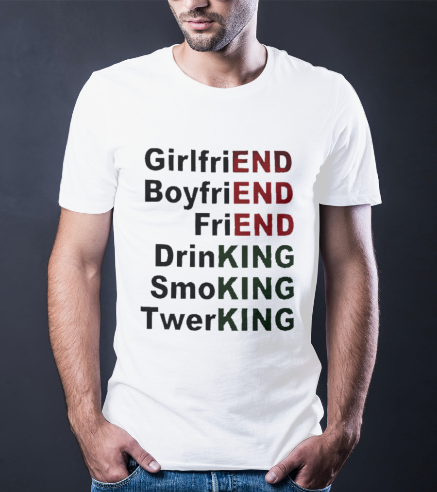 Girlfriend Boyfriend Friend DrinKING SmoKING TwerKING Life Lessons T-Shirt