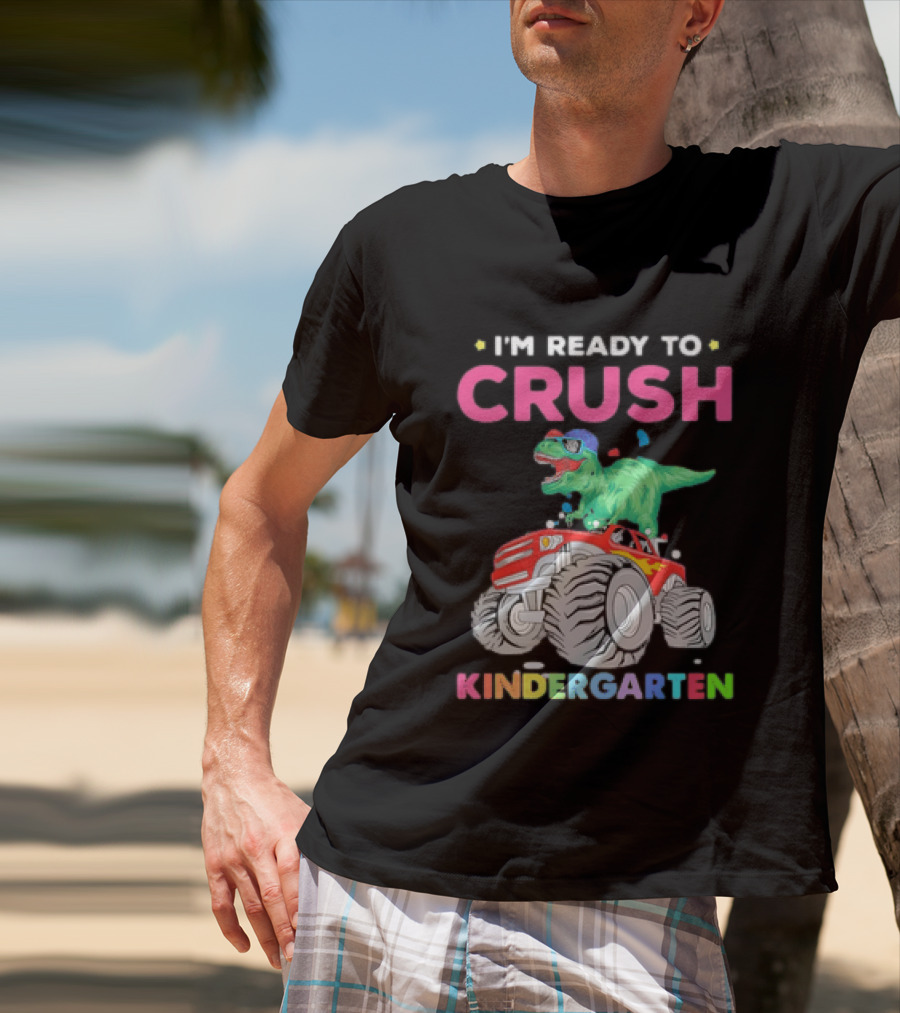 I'm Ready To Crush Kindergarten Dinosaur Monster Truck Adventure T-Shirt