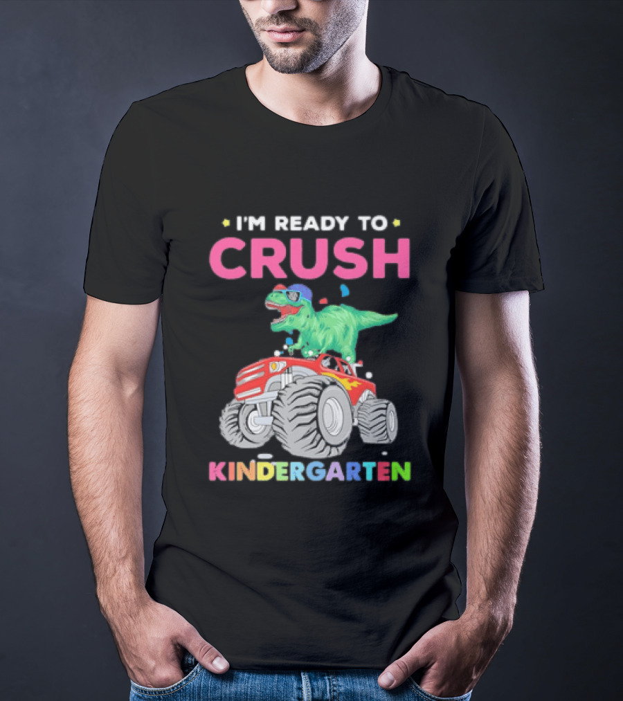 I'm Ready To Crush Kindergarten Dinosaur Monster Truck Adventure T-Shirt