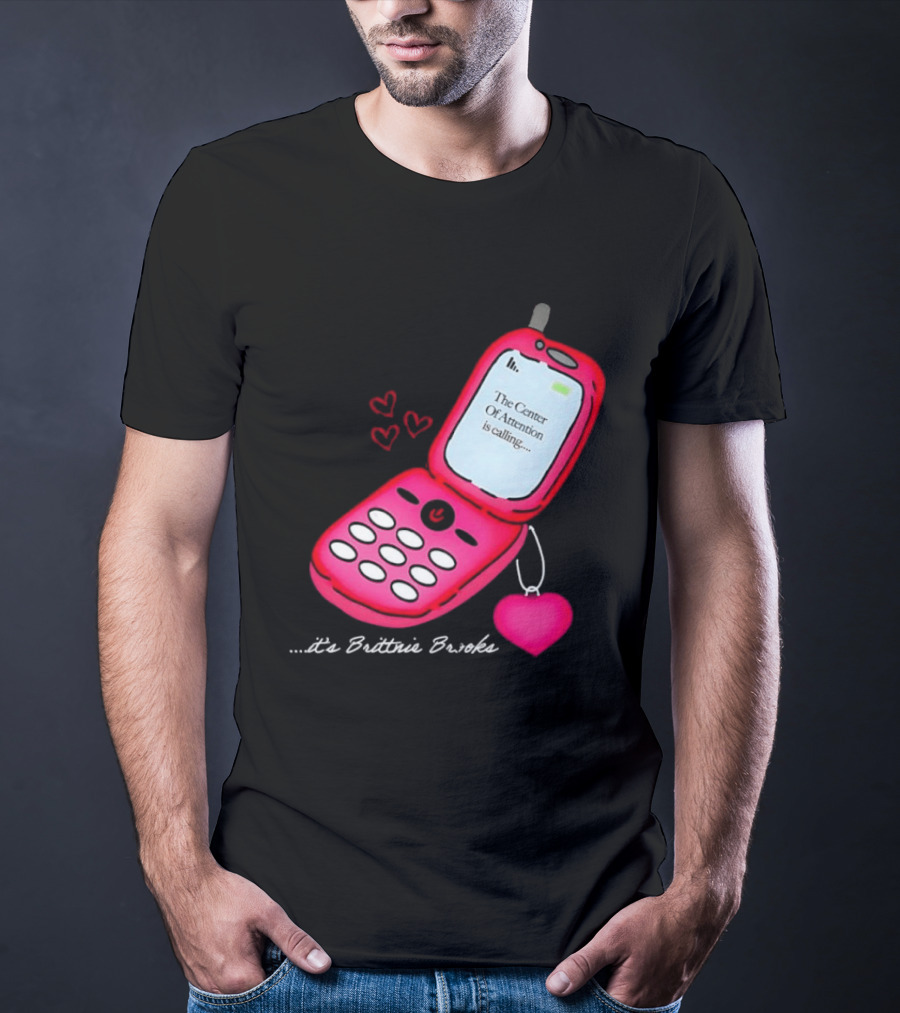 Brittnie Brooks Flip Phone Heart Call Center Of Attention T-Shirt