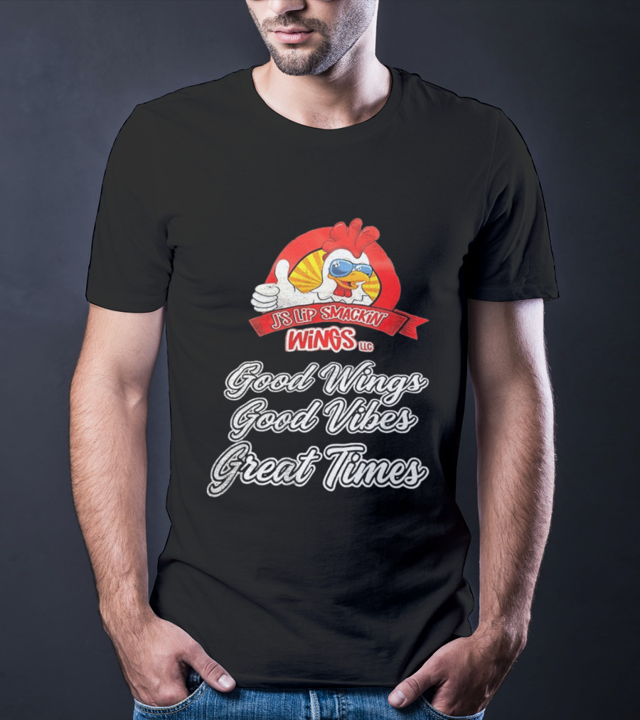 JS Lip Smackin' Wings Good Wings Good Vibes Great Times T-Shirt