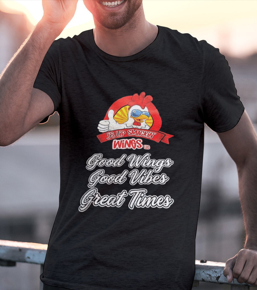 JS Lip Smackin' Wings Good Wings Good Vibes Great Times T-Shirt