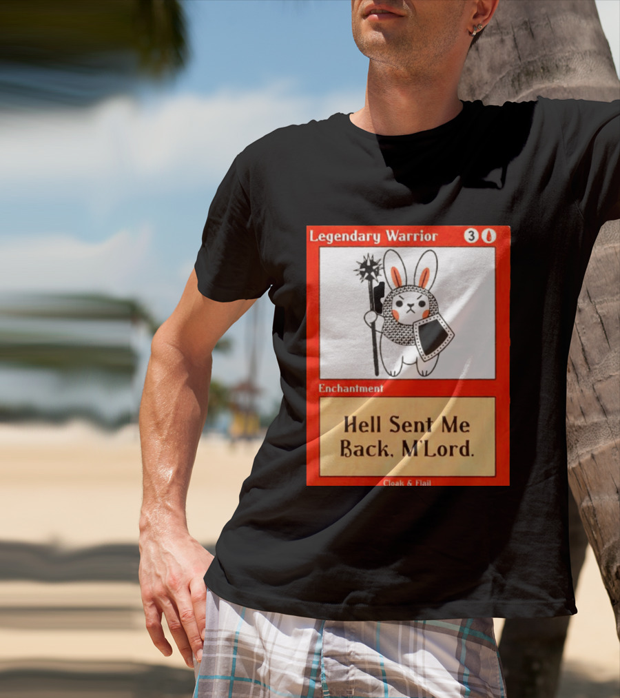 Legendary Warrior Enchantment Hell Sent Me Back M'LORD Cloak & Flail T-Shirt