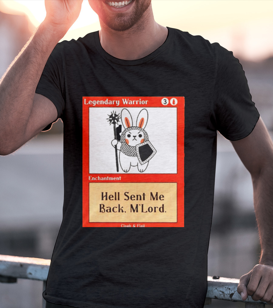 Legendary Warrior Enchantment Hell Sent Me Back M'LORD Cloak & Flail T-Shirt