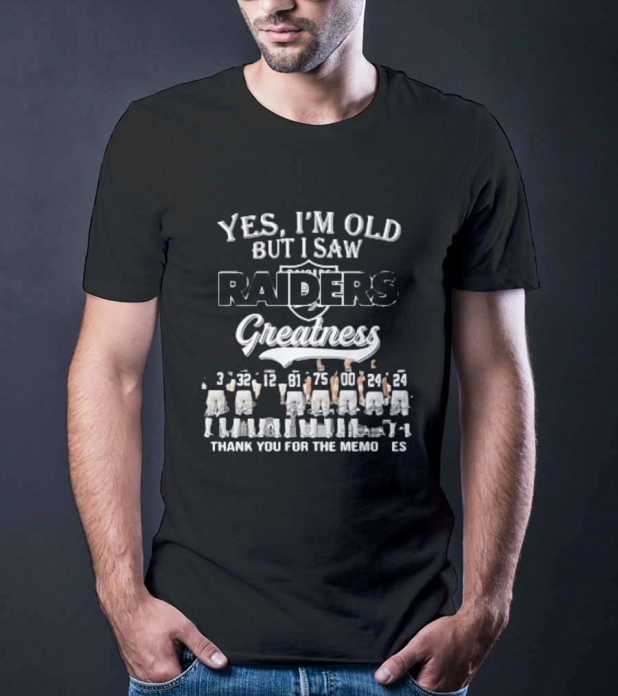Yes I'm Old But I Saw Raiders Greatness Thank You For The Memories T-Shirt