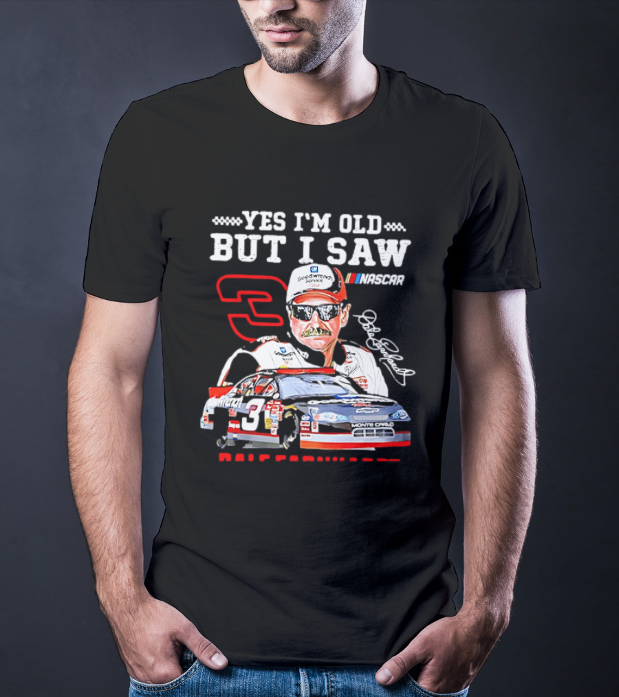 Yes I'm Old But I Saw Dale Earnhardt NASCAR Goodwrench Racing Number 3 Monte Carlo T-Shirt