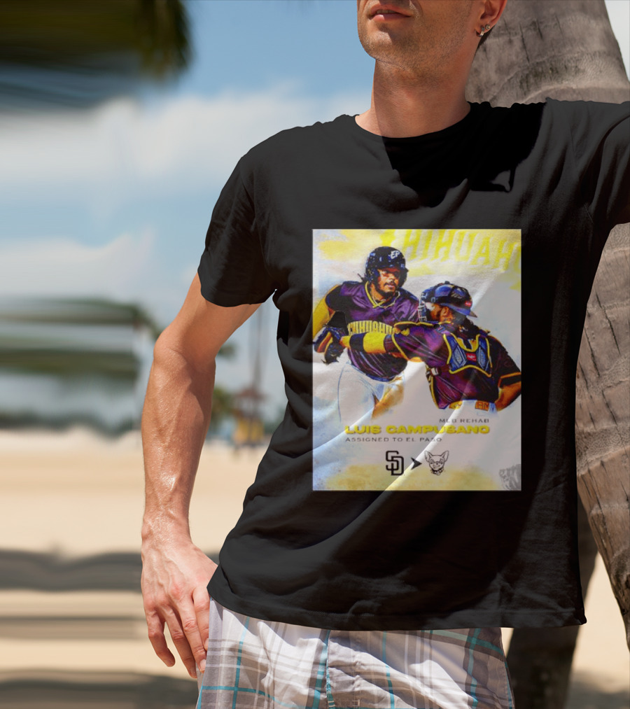 Luis Campusano MLB Rehab Assignment El Paso Chihuahuas Return San Diego Padres Baseball T-Shirt