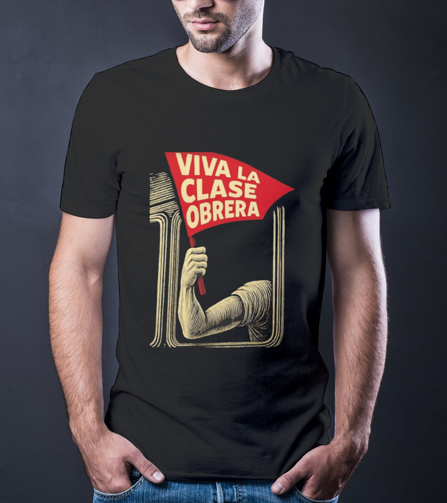 Viva La Clase Obrera Working Class Labor Rights Solidarity Flag T-Shirt